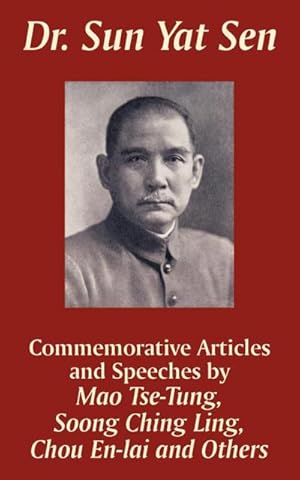 Seller image for Dr. Sun Yat Sen : Commemorative Articles and Speeches for sale by AHA-BUCH GmbH