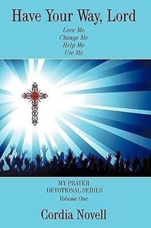 Seller image for Have Your Way, Lord : My Prayer Devotional Series Volume One for sale by AHA-BUCH GmbH