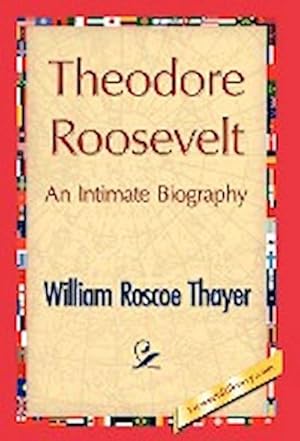 Seller image for Theodore Roosevelt, an Intimate Biography for sale by AHA-BUCH GmbH