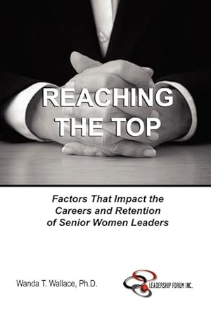 Imagen del vendedor de Reaching The Top : Factors That Impact the Careers and Retention of Senior Women Leaders a la venta por AHA-BUCH GmbH