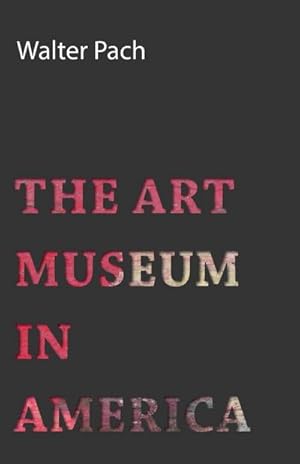 Seller image for The Art Museum in America for sale by AHA-BUCH GmbH