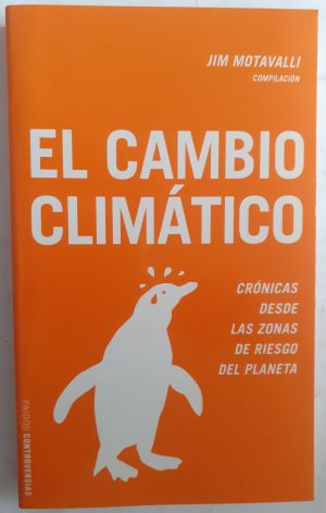 Seller image for El cambio climtico. Crnicas desde las zonas de riesgo del planeta for sale by Librera Ofisierra