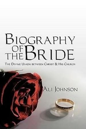 Seller image for Biography of the Bride : The Divine Union Between Christ and His Church for sale by AHA-BUCH GmbH