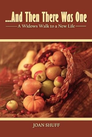 Seller image for And Then There Was One : A Widow's Walk to a New Life for sale by AHA-BUCH GmbH