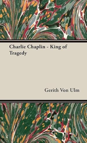 Seller image for Charlie Chaplin - King of Tragedy for sale by AHA-BUCH GmbH