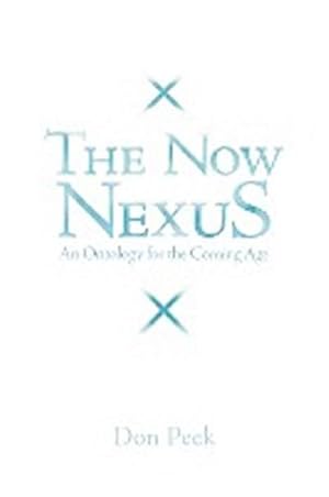 Seller image for The Now Nexus : An Ontology for the Coming Age for sale by AHA-BUCH GmbH