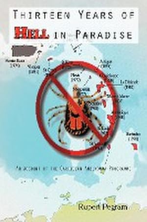Seller image for Thirteen Years of Hell in Paradise : An Account of the Caribbean Amblyomma Programme for sale by AHA-BUCH GmbH