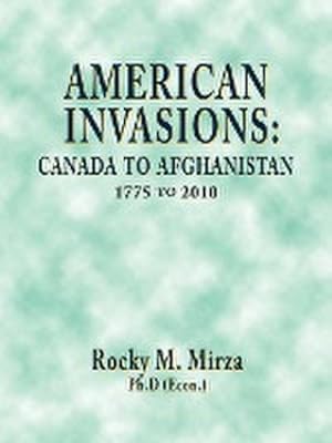 Bild des Verkufers fr American Invasions : Canada to Afghanistan, 1775 to 2010 zum Verkauf von AHA-BUCH GmbH