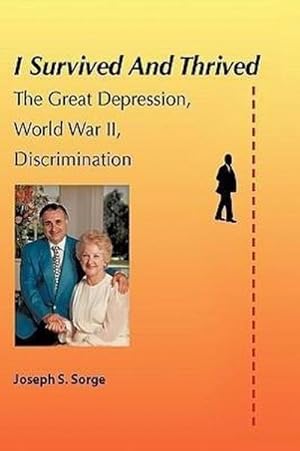 Seller image for I Survived and Thrived : The Great Depression, Discrimination, WWII for sale by AHA-BUCH GmbH
