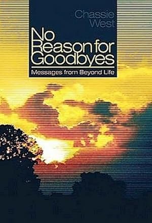 Immagine del venditore per No Reason for Goodbyes : Messages from Beyond Life venduto da AHA-BUCH GmbH