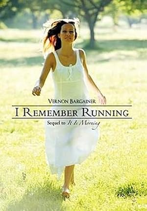 Imagen del vendedor de I Remember Running : Sequel to "It Is Morning" a la venta por AHA-BUCH GmbH