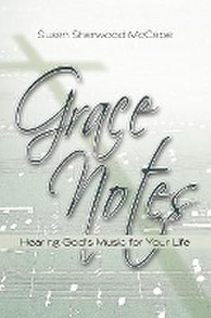 Seller image for Grace Notes : Hearing God's Music for Your Life for sale by AHA-BUCH GmbH