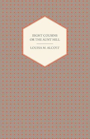 Imagen del vendedor de Eight Cousins ;or, The Aunt Hill a la venta por AHA-BUCH GmbH