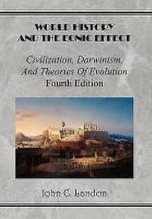 Bild des Verkufers fr World History And the Eonic Effect : Civilization, Darwinism, and Theories of Evolution Fourth Edition zum Verkauf von AHA-BUCH GmbH
