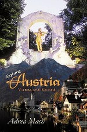 Immagine del venditore per Exploring Austria : Vienna and Beyond venduto da AHA-BUCH GmbH