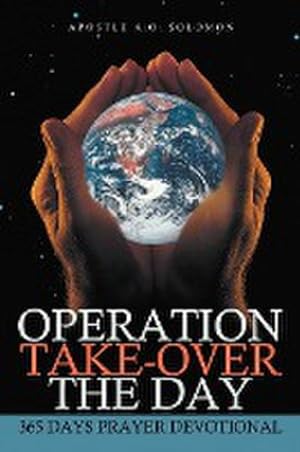 Immagine del venditore per Operation Take-Over the Day : 365 Days Prayer Devotional venduto da AHA-BUCH GmbH