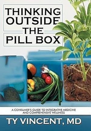 Bild des Verkufers fr Thinking Outside the Pill Box : A Consumer's Guide to Integrative Medicine and Comprehensive Wellness zum Verkauf von AHA-BUCH GmbH