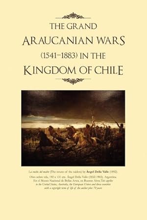 Bild des Verkufers fr The Grand Araucanian Wars (1541-1883) in the Kingdom of Chile zum Verkauf von AHA-BUCH GmbH