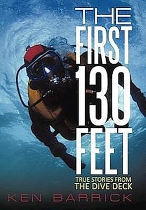 Image du vendeur pour The First 130 Feet : True Stories from the Dive Deck mis en vente par AHA-BUCH GmbH