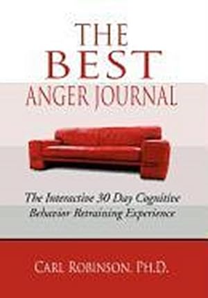 Bild des Verkufers fr The Best Anger Journal : The Interactive 30 Day Cognitive Behavior Retraining Experience zum Verkauf von AHA-BUCH GmbH