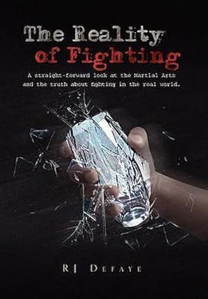 Seller image for The Reality of Fighting : A straight-forward look at the Martial Arts and the truth about fighting in the real world. for sale by AHA-BUCH GmbH