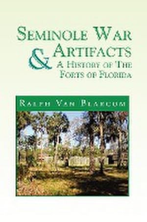 Bild des Verkufers fr Seminole War Artifacts & a History of the Forts of Florida zum Verkauf von AHA-BUCH GmbH