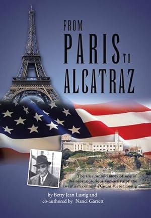 Seller image for From Paris to Alcatraz : The true, untold story of one of the most notorious con-artists of the twentieth century - Count Victor Lustig for sale by AHA-BUCH GmbH