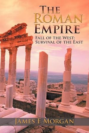 Imagen del vendedor de The Roman Empire : Fall of the West; Survival of the East a la venta por AHA-BUCH GmbH