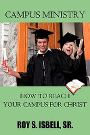 Seller image for Campus Ministry : How to Reach Your Campus for Christ for sale by AHA-BUCH GmbH