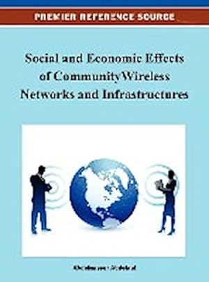 Seller image for Social and Economic Effects of Community Wireless Networks and Infrastructures for sale by AHA-BUCH GmbH