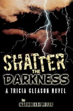 Image du vendeur pour Shatter the Darkness : A Tricia Gleason Novel mis en vente par AHA-BUCH GmbH