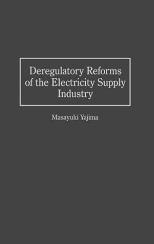 Immagine del venditore per Deregulatory Reforms of the Electricity Supply Industry venduto da AHA-BUCH GmbH