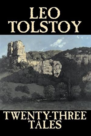 Imagen del vendedor de Twenty-Three Tales by Leo Tolstoy, Fiction, Classics, Literary a la venta por AHA-BUCH GmbH