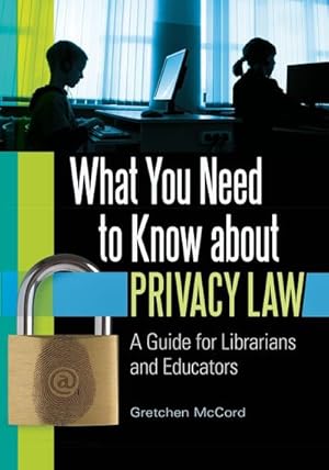 Seller image for What You Need to Know about Privacy Law : A Guide for Librarians and Educators for sale by AHA-BUCH GmbH