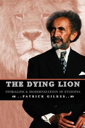 Immagine del venditore per The Dying Lion : Feudalism & Modernization In Ethiopia venduto da AHA-BUCH GmbH