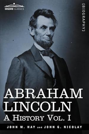 Immagine del venditore per Abraham Lincoln : A History, Vol. I (in 10 Volumes) venduto da AHA-BUCH GmbH