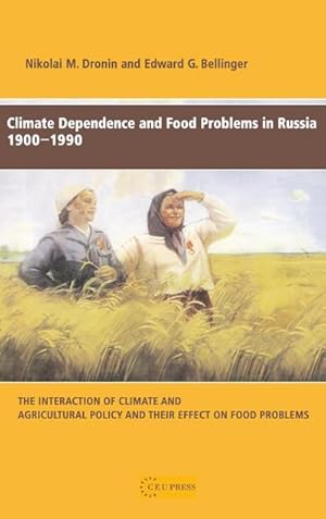 Seller image for Climate Dependence and Food Problems in Russia, 1900-1990 : The Interaction of Climate and Agricultural Policy and Their Effect on Food Problems for sale by AHA-BUCH GmbH