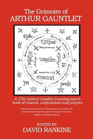 Image du vendeur pour The Grimoire of Arthur Gauntlet : A 17th Century London Cunning-man's Book of Charms, Conjurations and Prayers mis en vente par AHA-BUCH GmbH