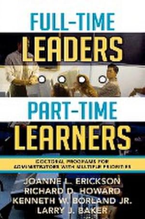 Imagen del vendedor de Full-Time Leaders/Part-Time Learners : Doctoral Programs for Administrators with Multiple Priorities a la venta por AHA-BUCH GmbH