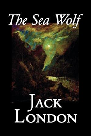 Imagen del vendedor de The Sea Wolf by Jack London, Fiction, Classics, Sea Stories a la venta por AHA-BUCH GmbH