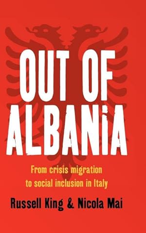 Image du vendeur pour Out of Albania : From Crisis Migration to Social Inclusion in Italy mis en vente par AHA-BUCH GmbH