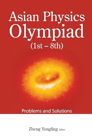 Image du vendeur pour Asian Physics Olympiad (1st-8th) : Problems and Solutions mis en vente par AHA-BUCH GmbH