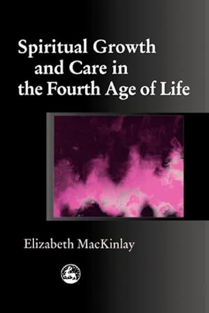 Bild des Verkufers fr Spiritual Growth and Care in the Fourth Age of Life zum Verkauf von AHA-BUCH GmbH