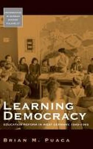 Image du vendeur pour Learning Democracy : Education Reform in West Germany, 1945-1965 mis en vente par AHA-BUCH GmbH