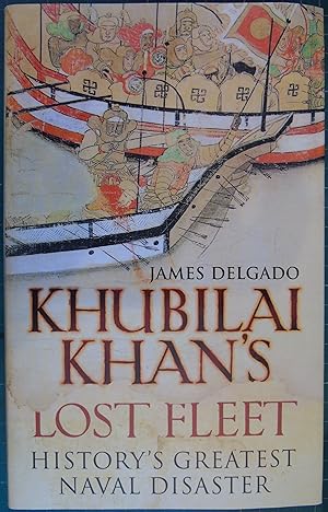 Seller image for Khubilai Khan's Lost Fleet: In Search of a Legendary Armada for sale by Hanselled Books