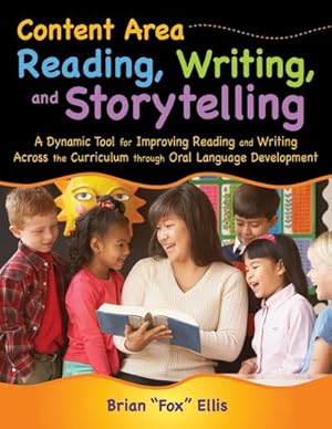 Bild des Verkufers fr Content Area Reading, Writing, and Storytelling : A Dynamic Tool for Improving Reading and Writing Across the Curriculum through Oral Language Development zum Verkauf von AHA-BUCH GmbH