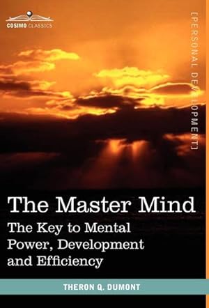 Seller image for The Master Mind : The Key to Mental Power, Development and Efficiency for sale by AHA-BUCH GmbH