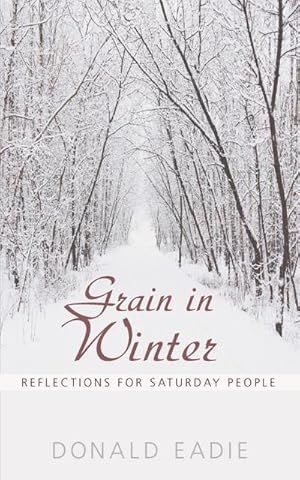 Immagine del venditore per Grain in Winter : Reflections for Saturday People venduto da AHA-BUCH GmbH