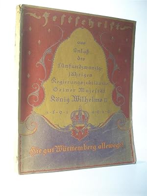 Bild des Verkufers fr Festschrift aus Anla des fnfundzwanzigjhrigen Regierungsjubilums Seiner Majestt Knig Wilhelms II. 1891-1916. Hie gut Wrttemberg allewege! Ein Erinnerungsbuch zum Verkauf von Adalbert Gregor Schmidt