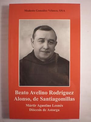 Imagen del vendedor de Beato Avelino Rodrguez Alonso, de Santiagomillas. Mrtir Agustino Leons. Dicesis de Astorga a la venta por Librera Antonio Azorn